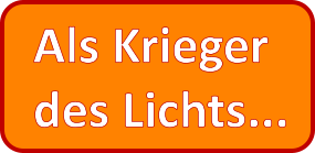Als Krieger des Lichts...