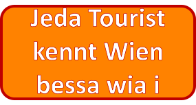 Jeda Tourist kennt Wien bessa wia i