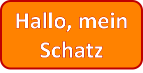 Hallo, mein Schatz